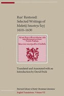 Rus? Restored: Selected Writings of Meletij Smotryc?kyj (1610-1630)
