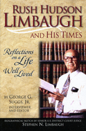 Rush Hudson Limbaugh and His Times: Reflections on a Life Well Lived