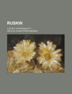 Ruskin; A Study in Personality