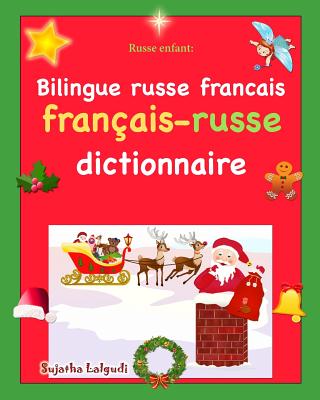 Russe Enfant: Bilingue Russe Francais: Les Premiers Mots En Russe, No?l, Dictionnaire Russe Fran?ais, Russe Bilingue - Lalgudi, Sujatha