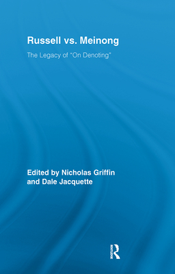Russell vs. Meinong: The Legacy of on Denoting - Griffin, Nicholas (Editor), and Jacquette, Dale (Editor)