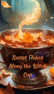 Russet Flakes Along the Witch Cup