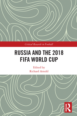 Russia and the 2018 FIFA World Cup - Arnold, Richard (Editor)