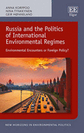 Russia and the Politics of International Environmental Regimes: Environmental Encounters or Foreign Policy?