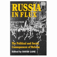 Russia in Flux: The Political and Social Consequences of Reform - Lane, David (Editor)