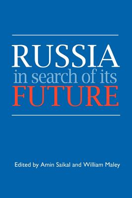 Russia in Search of Its Future - Saikal, Amin (Editor), and Maley