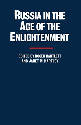 Russia in the Age of the Enlightenment: Essays for Isabel de Madariaga - Bartlett, Roger, and Hartley, Janet M