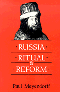 Russia, Ritual, and Reform: The Liturgical Reforms of Nikon in the 17th Century