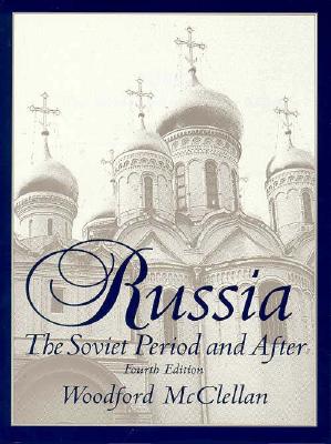 Russia: The Soviet Period and After - McClellan, Woodford