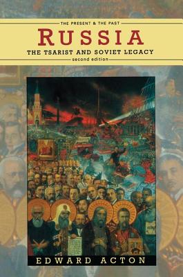 Russia: The Tsarist and Soviet Legacy - Acton, Edward