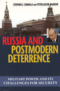 Russian and Postmodern Deterrence: Military Power and Its Challenges for Security