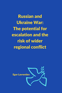 Russian and Ukraine War: The potential for escalation and the risk of wider regional conflict