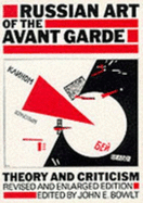 Russian Art of the Avant-Garde: Theory and Criticism, 1902-1934, with 105 Illustrations