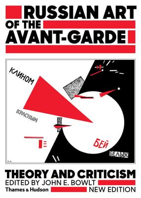 Russian Art of the Avant-Garde: Theory and Criticism - Bowlt, John E.