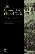 Russian Court Chapel Choir: 1796-1917