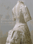 Russian Elegance: Country and City Fashion from the 15th to the Early 20th Century