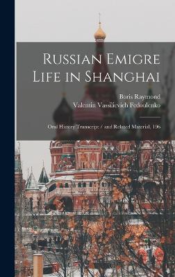 Russian Emigre Life in Shanghai: Oral History Transcript / and Related Material, 196 - Raymond, Boris, and Fedoulenko, Valentin Vassilievich