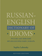 Russian-English Dictionary of Idioms, Revised Edition