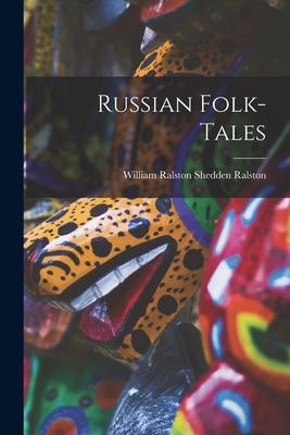 Russian Folk-Tales - Ralston, William Ralston Shedden