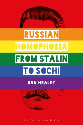 Russian Homophobia from Stalin to Sochi - Healey, Dan