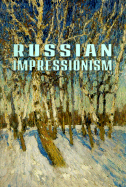 Russian Impressionism: Paintings 1870-1970