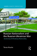 Russian Nationalism and the Russian-Ukrainian War: Autocracy-Orthodoxy-Nationality