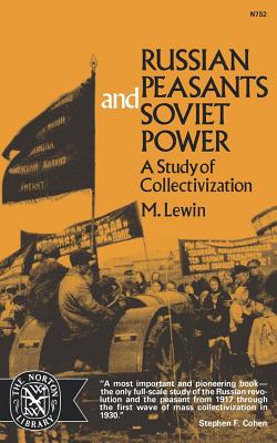 Russian Peasants and Soviet Power: A Study of Collectivization - Lewin, Moshe, and Lewin, Menachem, and Nove, Irene (Translated by)