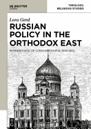 Russian Policy in the Orthodox East: The Patriarchate of Constantinople (1878-1914)