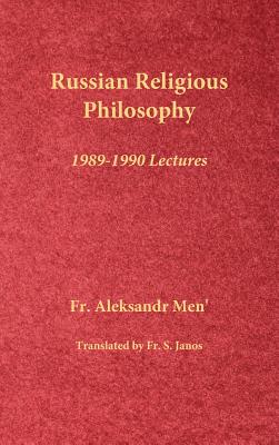 Russian Religious Philosophy: 1989-1990 Lectures - Janos, S, Fr. (Translated by), and Men', Aleksandr, Fr.