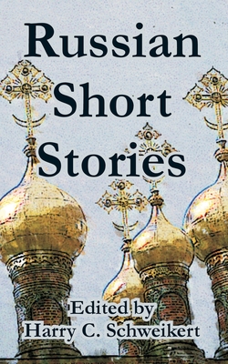 Russian Short Stories - Schweikert, Harry C (Editor)