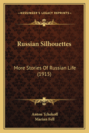 Russian Silhouettes: More Stories Of Russian Life (1915)