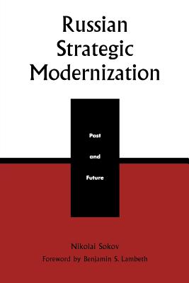 Russian Strategic Modernization: Past and Future - Sokov, Nikolai