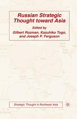 Russian Strategic Thought Toward Asia - Rozman, Gilbert, Professor, and Togo, Kazuhiko, and Ferguson, J (Editor)