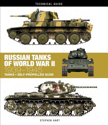 Russian Tanks of World War II: 1939-1945 - Hart, Stephen, Dr.