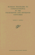 Russian Travelers to Constantinople in the Fourteenth and Fifteenth Centuries