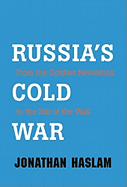Russia's Cold War: From the October Revolution to the Fall of the Wall