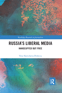 Russia's Liberal Media: Handcuffed but Free