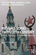 Russia's Long Twentieth Century: Voices, Memories, Contested Perspectives