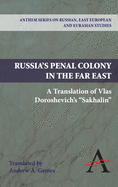 Russia's Penal Colony in the Far East: A Translation of Vlas Doroshevich's Sakhalin