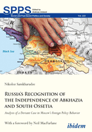 Russias Recognition of the Independence of Abkh - Analysis of a Deviant Case in Moscows Foreign Policy Behavior