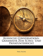 Russische Conversations-Grammatik Zum Schul- Und Privatunterricht - Fuchs, Paul