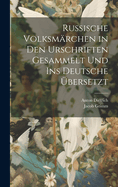 Russische Volksmrchen in den Urschriften gesammelt und ins Deutsche bersetzt