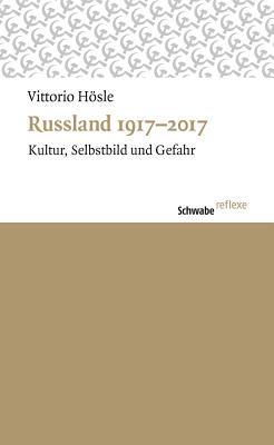 Russland 1917-2017: Kultur, Selbstbild Und Gefahr - Hosle, Vittorio