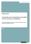 Russlanddeutsche Schamkultur im Konflikt mit der deutschen Schuldkultur: Warum russlanddeutsche Christen nur schwer Deutsche in ihren Gemeinden integrieren knnen