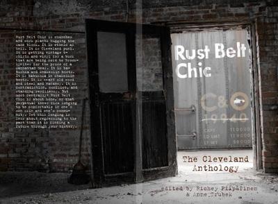 Rust Belt Chic: The Cleveland Anthology - Piiparinen, Richie (Editor), and Trubek, Anne (Editor)