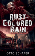 Rust-Colored Rain: A Zombie Apocalypse Thriller