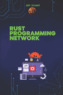 Rust Programming language for Network: Build Fast, Secure, and Scalable Systems