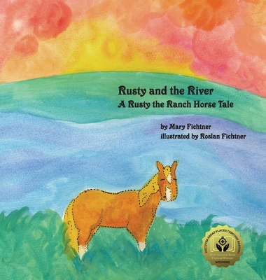 Rusty and the River: A Rusty the Ranch Horse Tale - Fichtner, Mary, and Fichtner, Roslan, and Rusty, The Ranch Horse