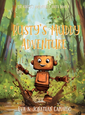 Rusty's Muddy Adventure - Camargo, Eva, and Camargo, Jonathan