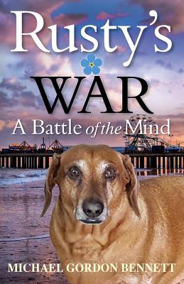 Rusty's War: A Battle of the Mind - Bennett, Michael Gordon